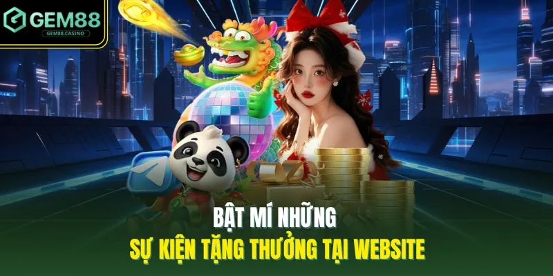 Home 21 Bật mí những sự kiện tặng thưởng tại website