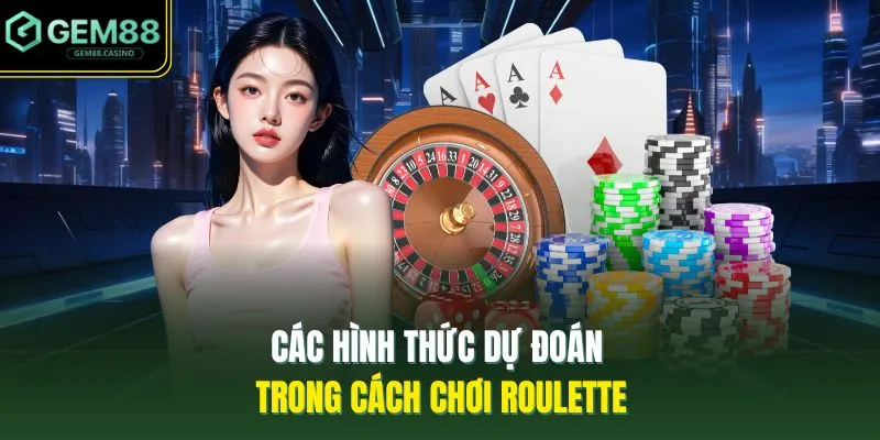 Cách Chơi Roulette Ở GEM88 - 5 Thông Tin Cơ Bản Cần Biết 4 Các hình thức dự đoán trong cách chơi Roulette