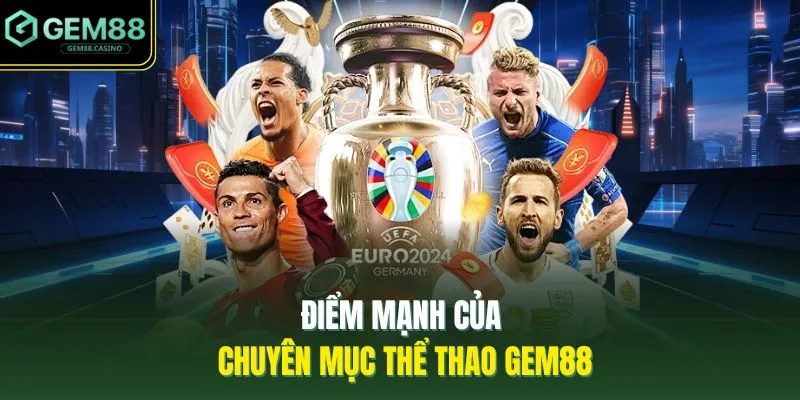 Điểm mạnh của chuyên mục thể thao GEM88