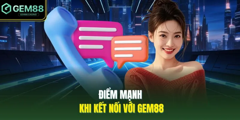 Điểm mạnh khi kết nối với GEM88  
