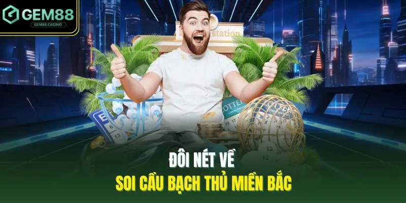 Đôi nét về soi cầu bạch thủ miền Bắc