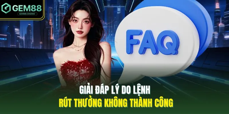 Vấn Đề Thường Gặp GEM88 3 Giải đáp lý do lệnh rút thưởng không thành công
