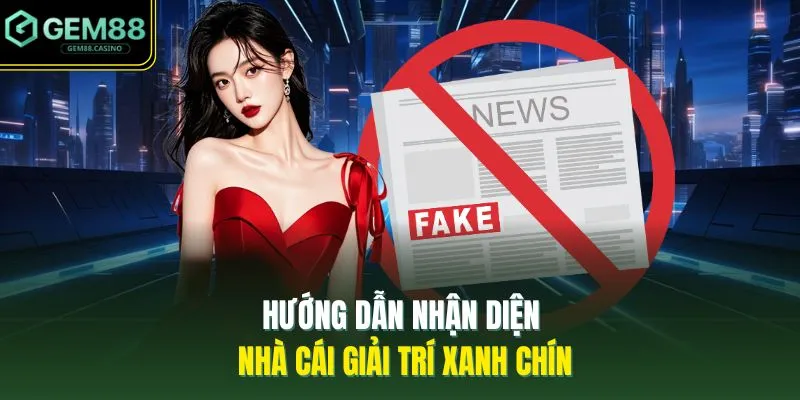 Gem88 Có Lừa Đảo Không? Sự Thật Về Lời Đồn Thất Thiệt 2026 4 Hướng dẫn nhận diện nhà cái giải trí xanh chín