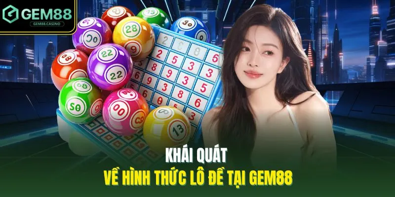Khái quát về hình thức lô đề tại GEM88