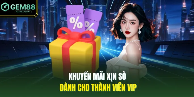 Khuyến Mãi GEM88 4 Khuyến mãi xịn sò dành cho thành viên VIP