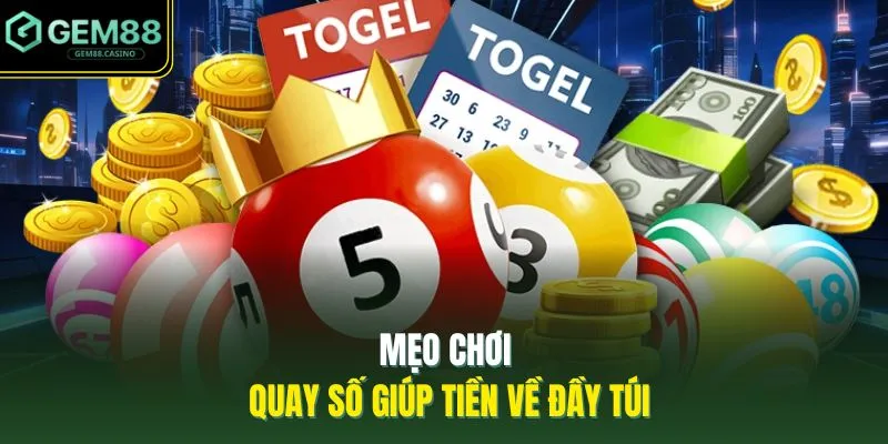 Quay Số GEM88 3 Mẹo chơi quay số giúp tiền về đầy túi
