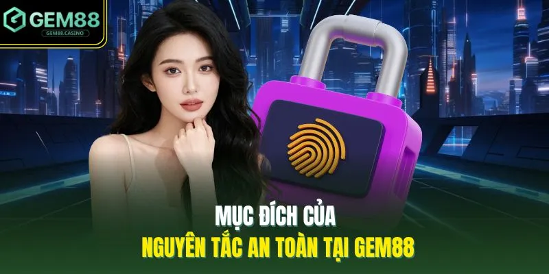 Mục đích của nguyên tắc an toàn tại GEM88