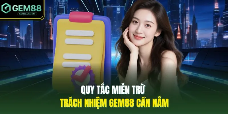 Quy tắc miễn trừ trách nhiệm GEM88 cần nắm