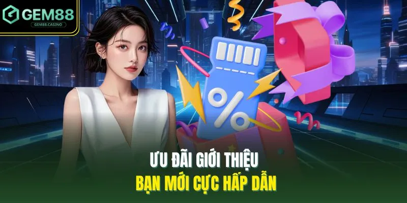 Khuyến Mãi GEM88 3 Ưu đãi giới thiệu bạn mới cực hấp dẫn