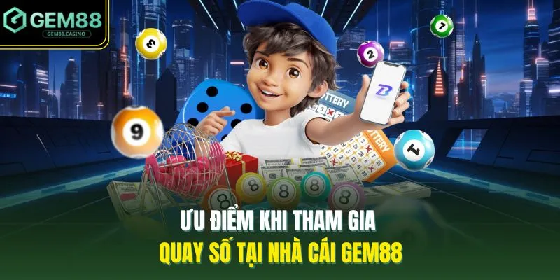 Quay Số GEM88 4 Ưu điểm khi tham gia quay số tại nhà cái GEM88